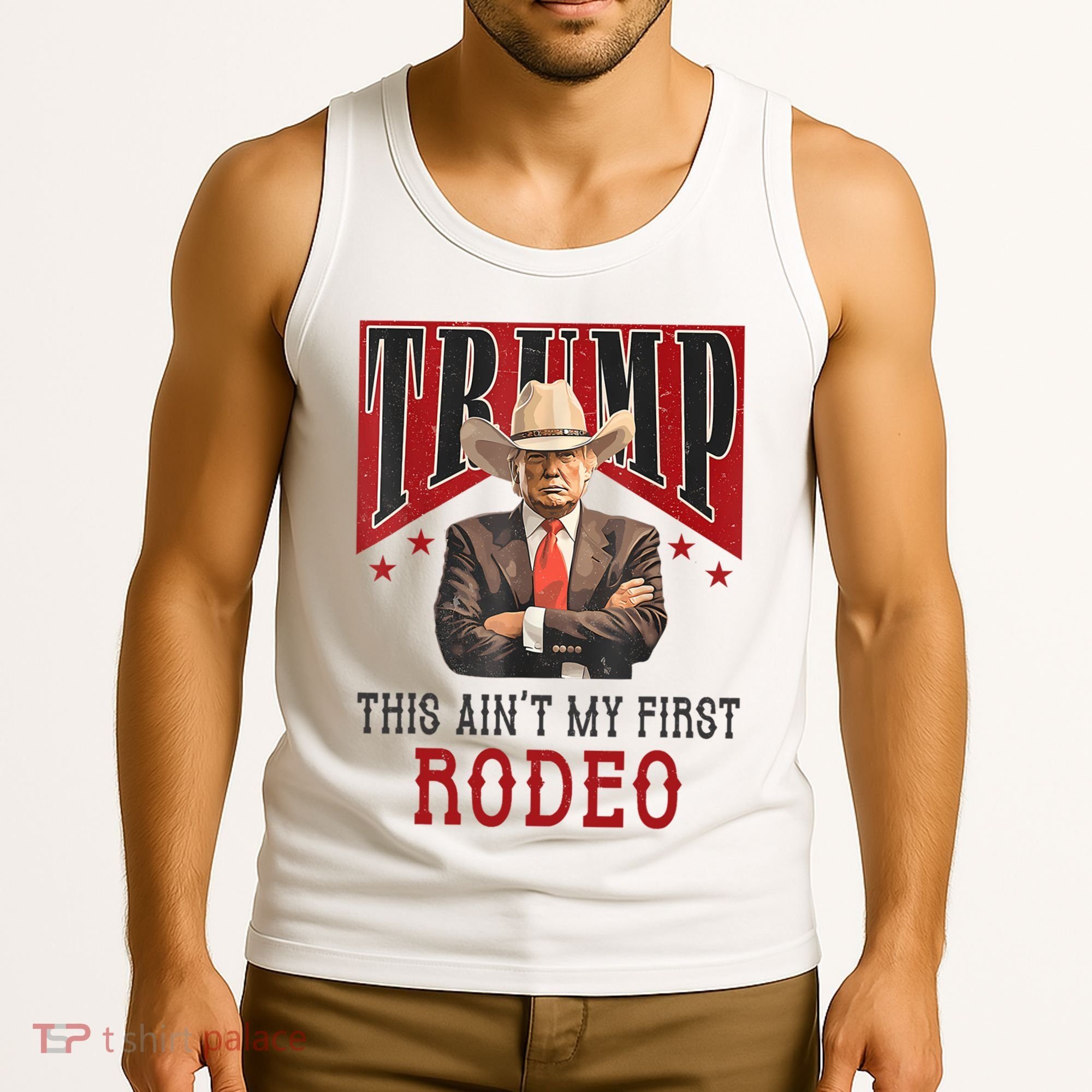 AinT My First Rodeo Donald Trump Western Cowboy Tank Top