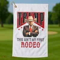 AinT My First Rodeo Donald Trump Western Cowboy Golf Towel thumb 1