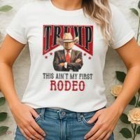 AinT My First Rodeo Donald Trump Western Cowboy Women's T-Shirt thumb 2