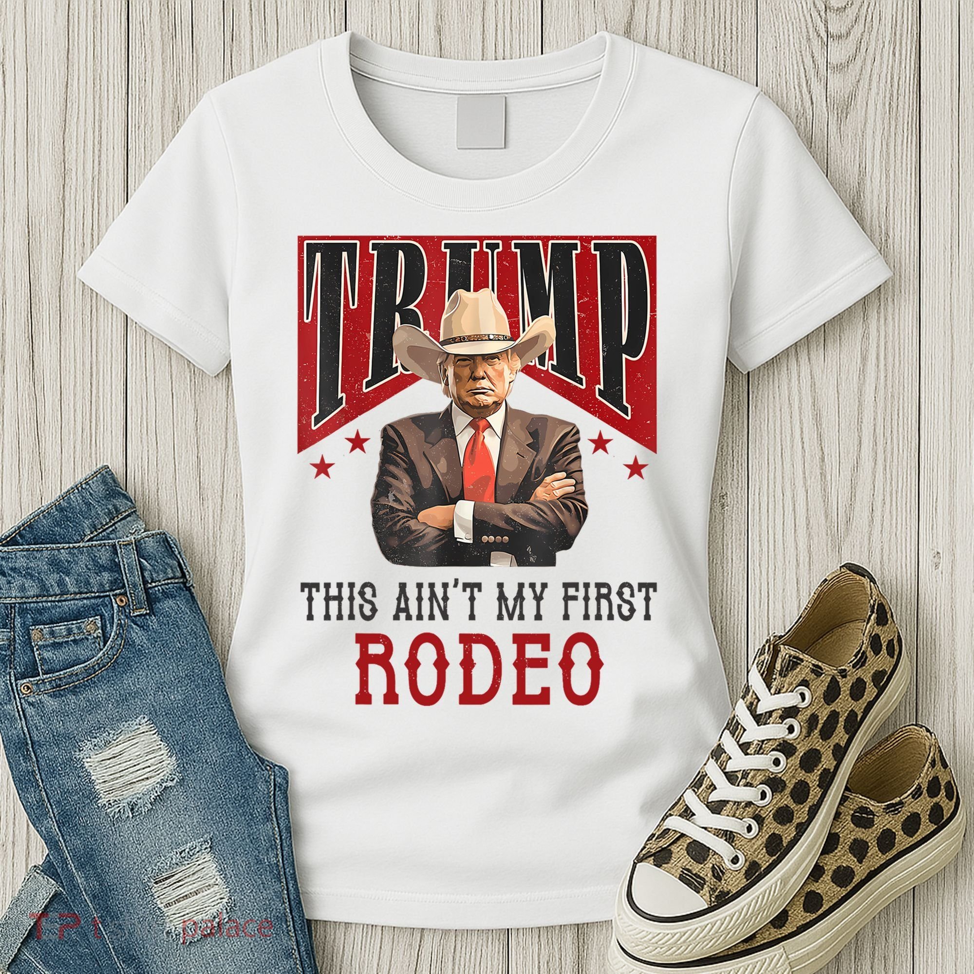 AinT My First Rodeo Donald Trump Western Cowboy Women's T-Shirt