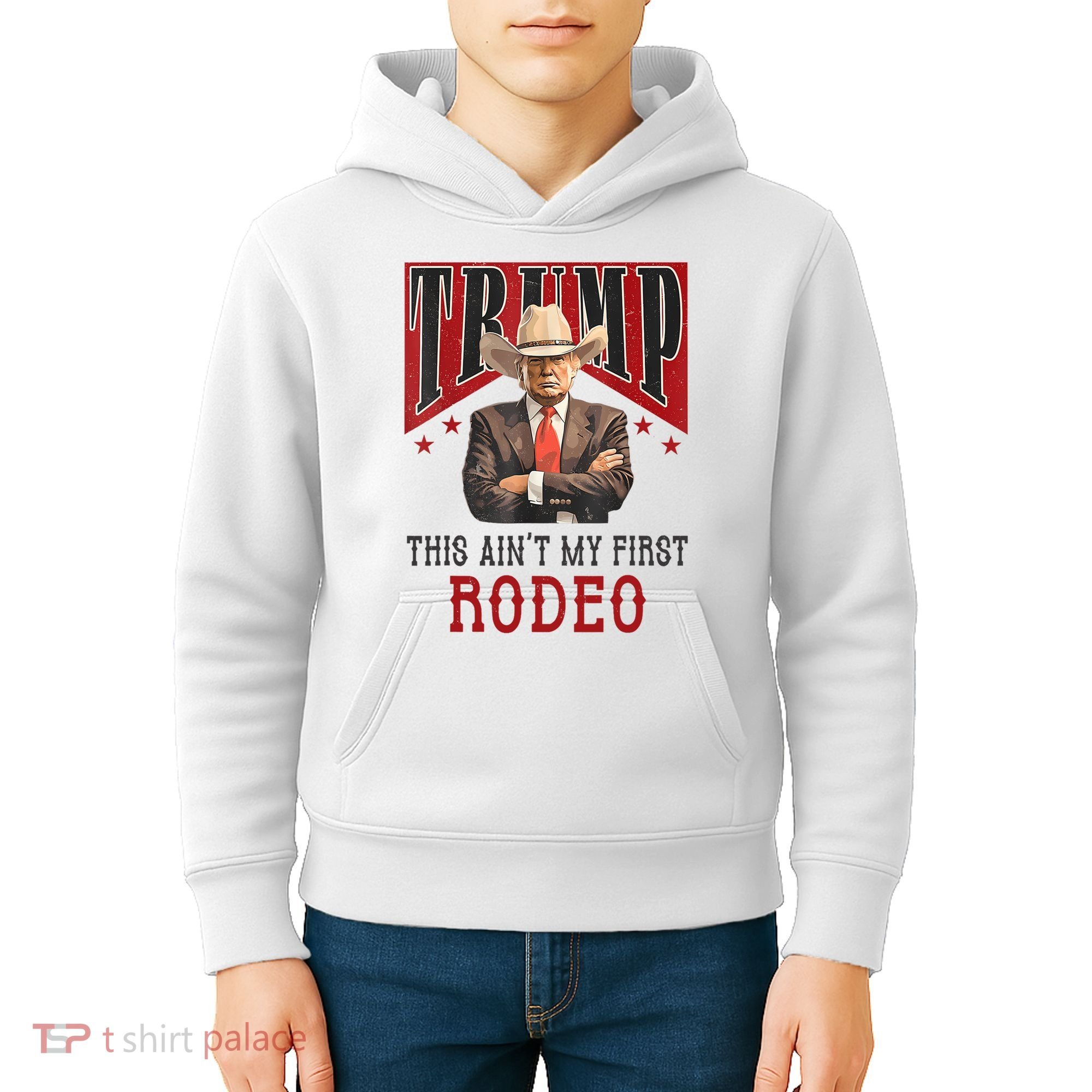 AinT My First Rodeo Donald Trump Western Cowboy Kids Hoodie