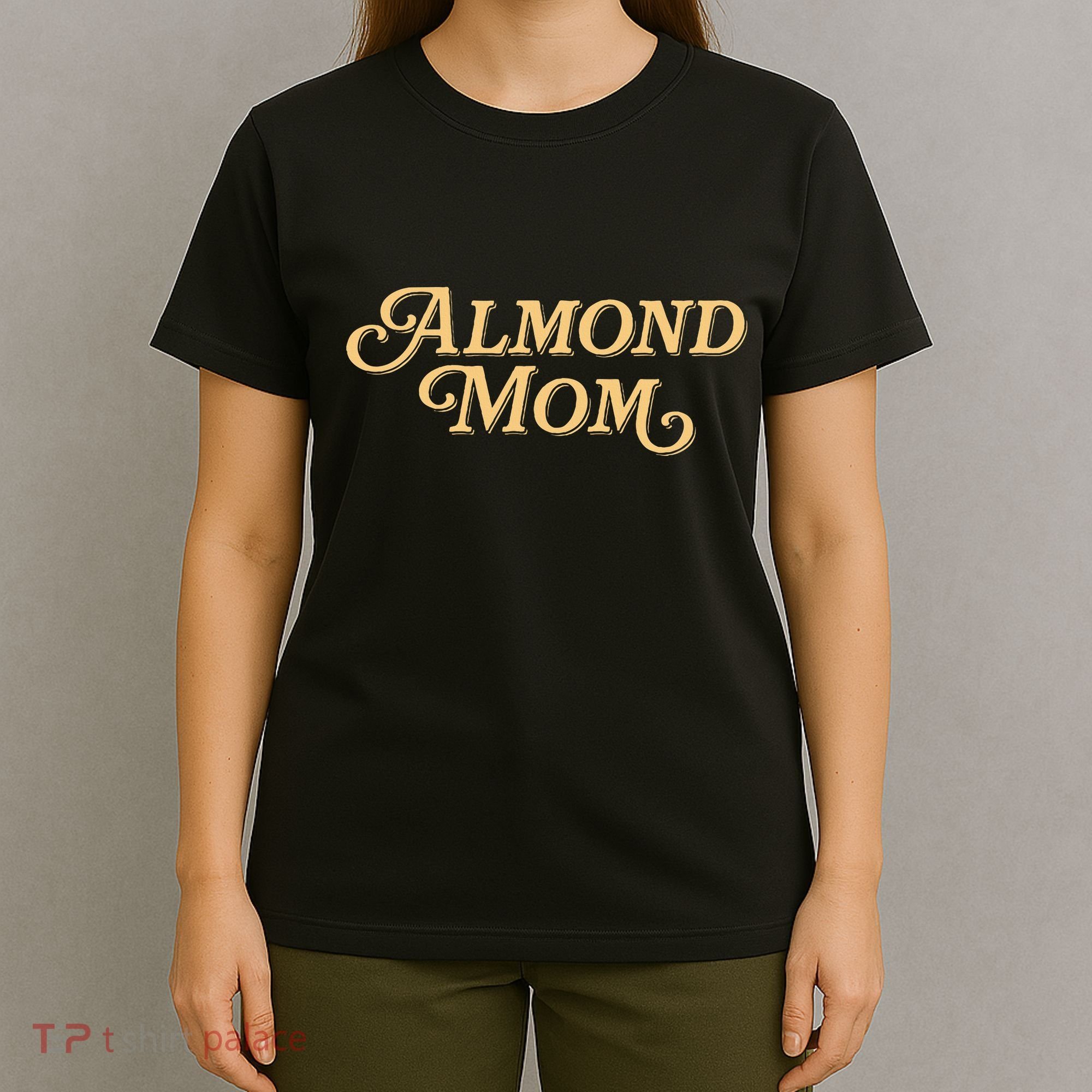 Almond Mom Funny Meme For Moms T-Shirt