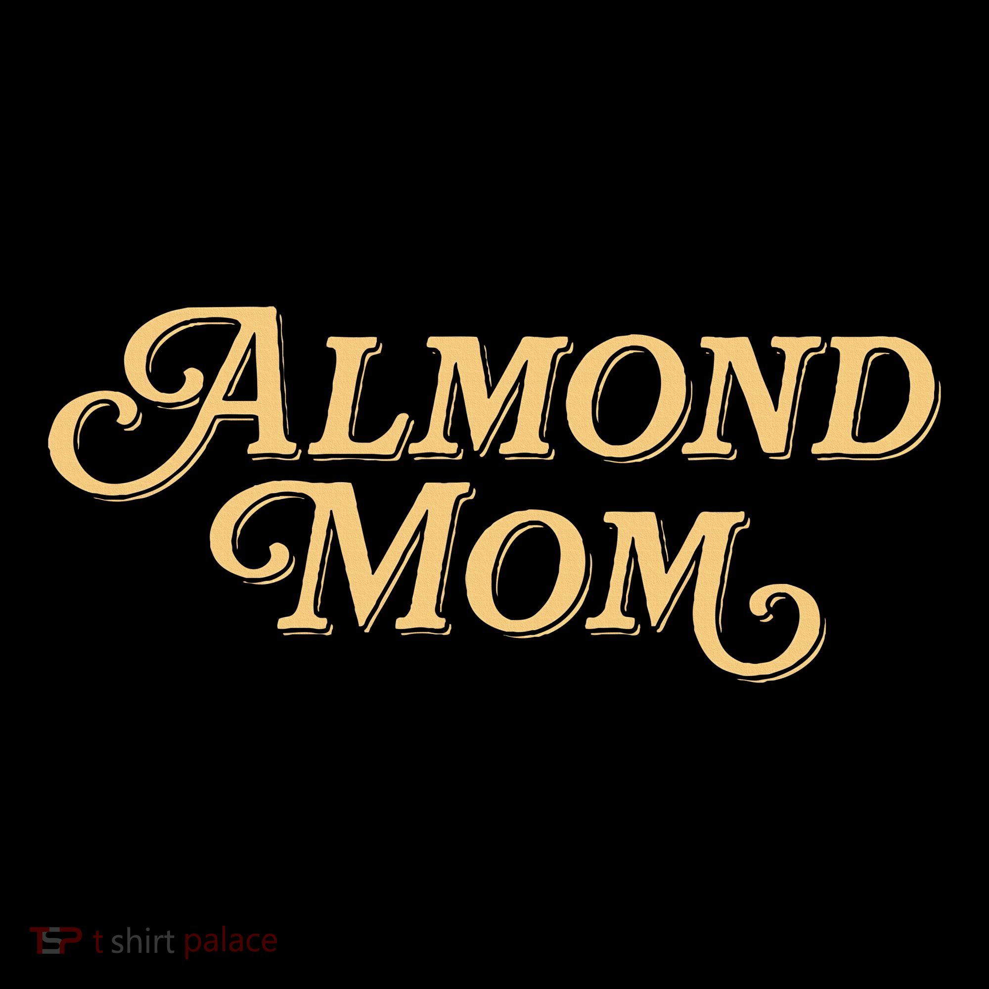 Almond Mom Funny Meme For Moms Women's Hoodie