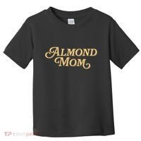 Almond Mom Funny Meme For Moms Toddler T-Shirt thumb 0