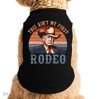 Aint My First Rodeo Western Cowboy Funny Trump Doggie Tank thumb 0