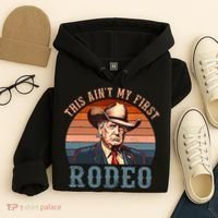 Aint My First Rodeo Western Cowboy Funny Trump Hoodie thumb 4