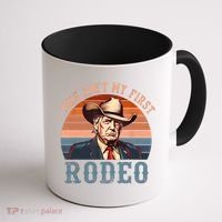 Aint My First Rodeo Western Cowboy Funny Trump Coffee Mug thumb 1
