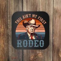 Aint My First Rodeo Western Cowboy Funny Trump Coaster thumb 0