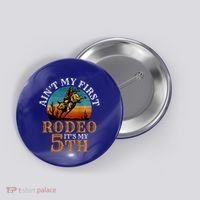 AinT My First Rodeo Bull Riding 5th Birthday Button thumb 0