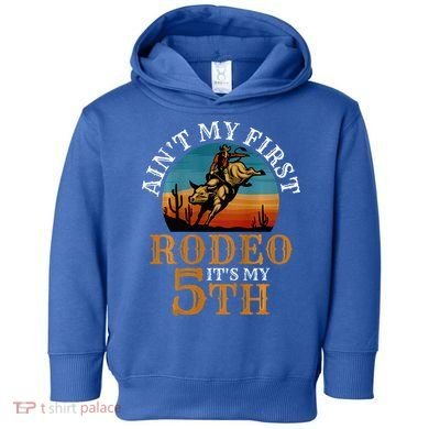 AinT My First Rodeo Bull Riding 5th Birthday Toddler Hoodie