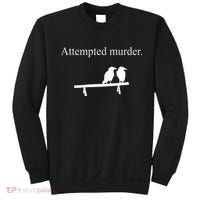 Attempted Murder Funny Sarcasm Crows Ornithology Sweatshirt thumb 0