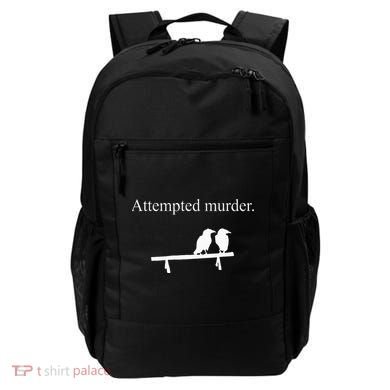 Attempted Murder Funny Sarcasm Crows Ornithology Backpack