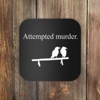 Attempted Murder Funny Sarcasm Crows Ornithology Coaster thumb 0