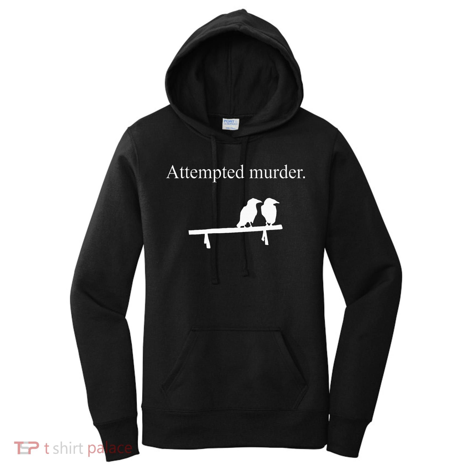 Attempted Murder Funny Sarcasm Crows Ornithology Women's Hoodie