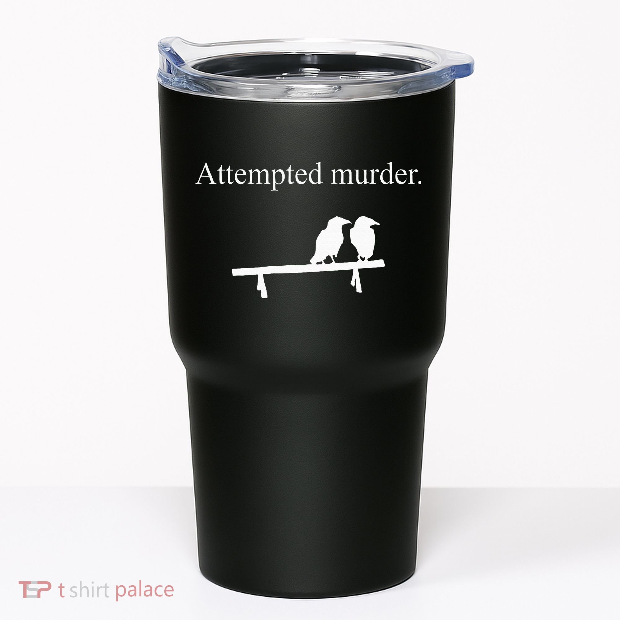 Attempted Murder Funny Sarcasm Crows Ornithology Tumbler