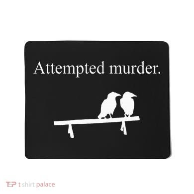Attempted Murder Funny Sarcasm Crows Ornithology Mousepad