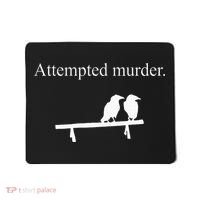 Attempted Murder Funny Sarcasm Crows Ornithology Mousepad thumb 0