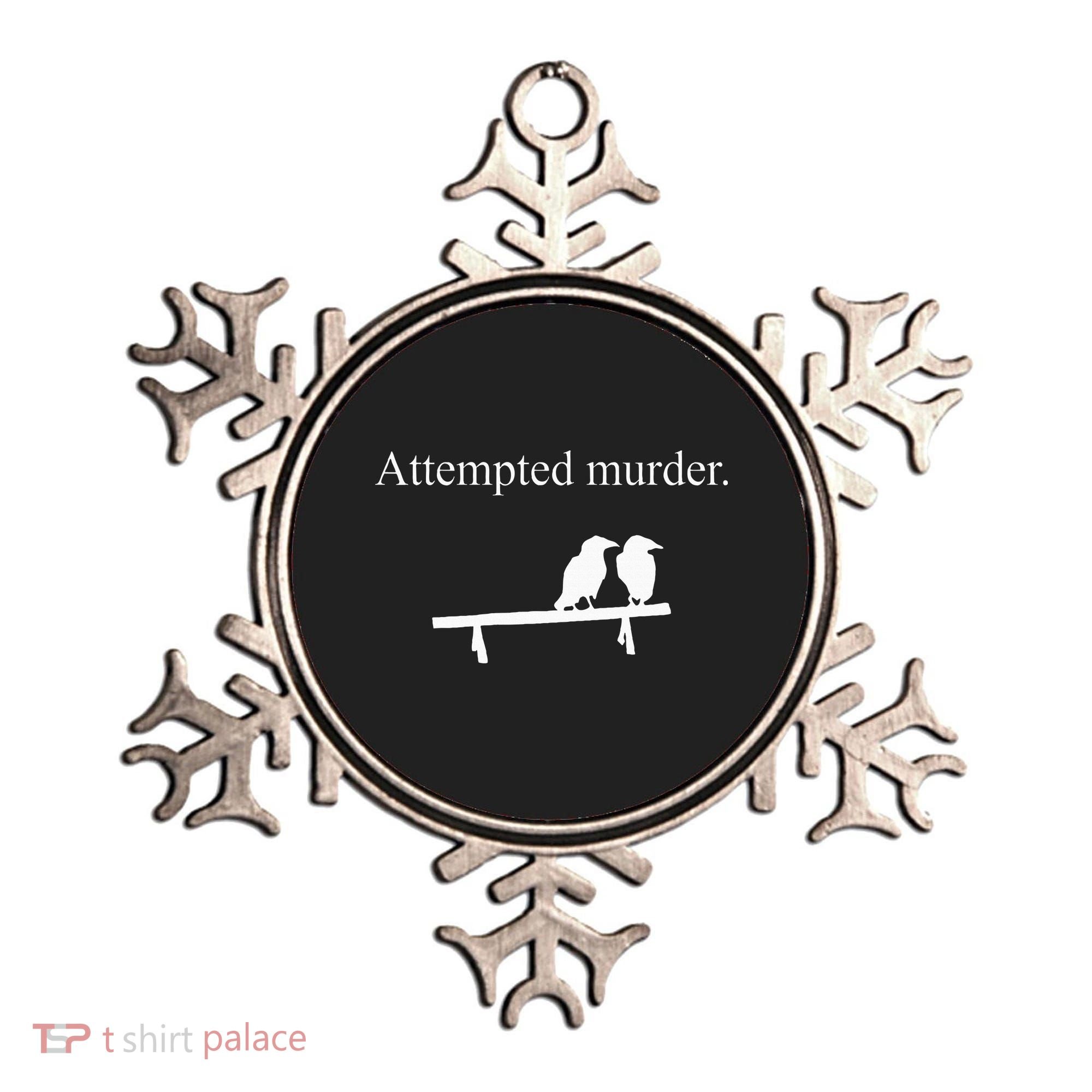Attempted Murder Funny Sarcasm Crows Ornithology Ornament