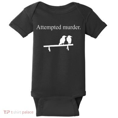 Attempted Murder Funny Sarcasm Crows Ornithology Baby Bodysuit