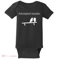 Attempted Murder Funny Sarcasm Crows Ornithology Baby Bodysuit thumb 0