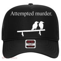 Attempted Murder Funny Sarcasm Crows Ornithology Hat thumb 0