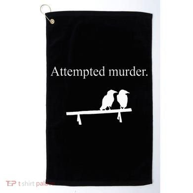 Attempted Murder Funny Sarcasm Crows Ornithology Golf Towel