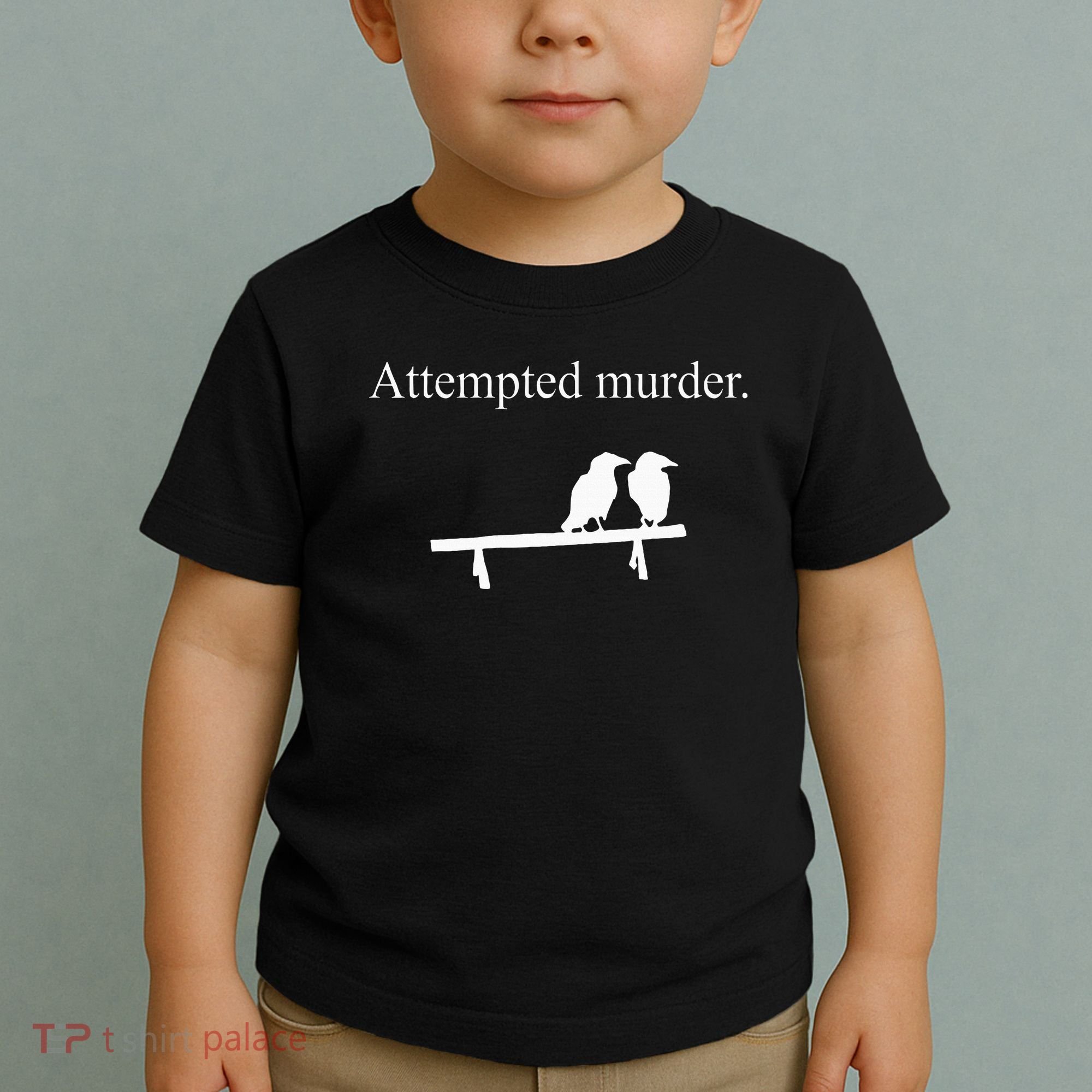 Attempted Murder Funny Sarcasm Crows Ornithology Toddler T-Shirt