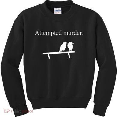 Attempted Murder Funny Sarcasm Crows Ornithology Kids Sweatshirt