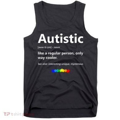 Autistic Meaning Funny Autism Awareness Month Tank Top