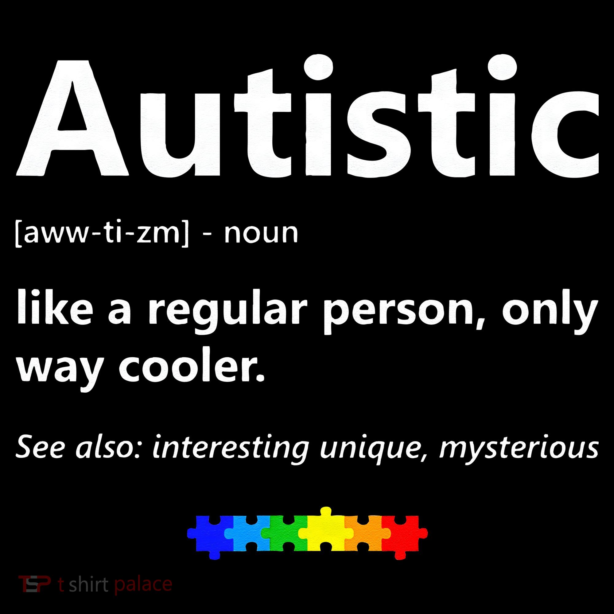 Autistic Meaning Funny Autism Awareness Month Toddler T-Shirt