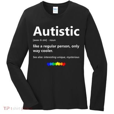 Autistic Meaning Funny Autism Awareness Month Women's Long Sleeve Shirt