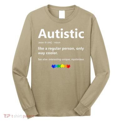 Autistic Meaning Funny Autism Awareness Month Long Sleeve Shirt