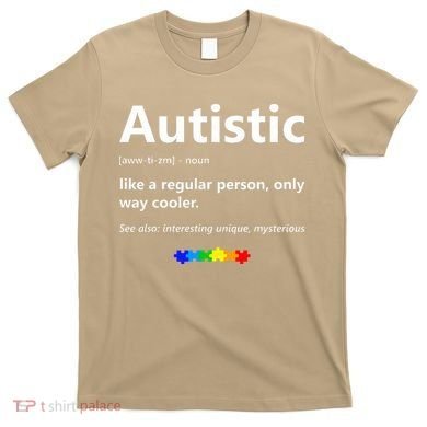 Autistic Meaning Funny Autism Awareness Month T-Shirt