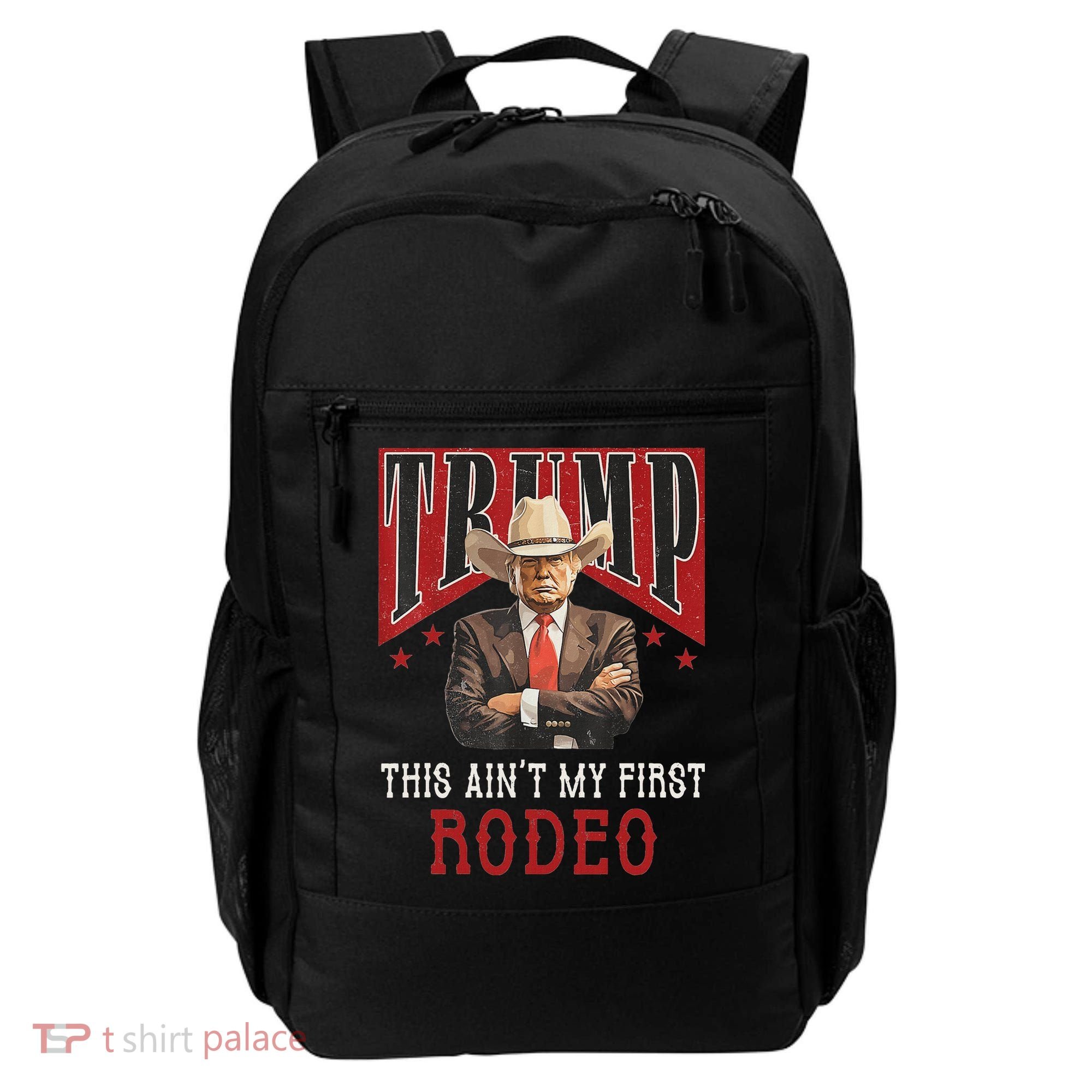 AinT My First Rodeo Western Cowboy Funny Trump Backpack