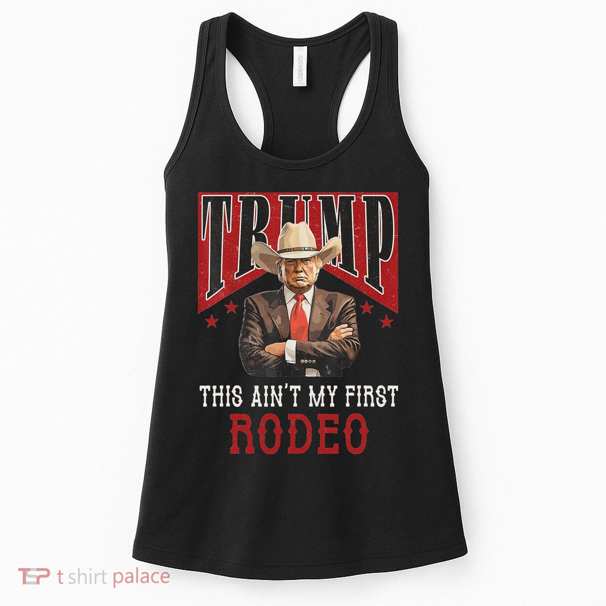 AinT My First Rodeo Western Cowboy Funny Trump Women's Tank Top