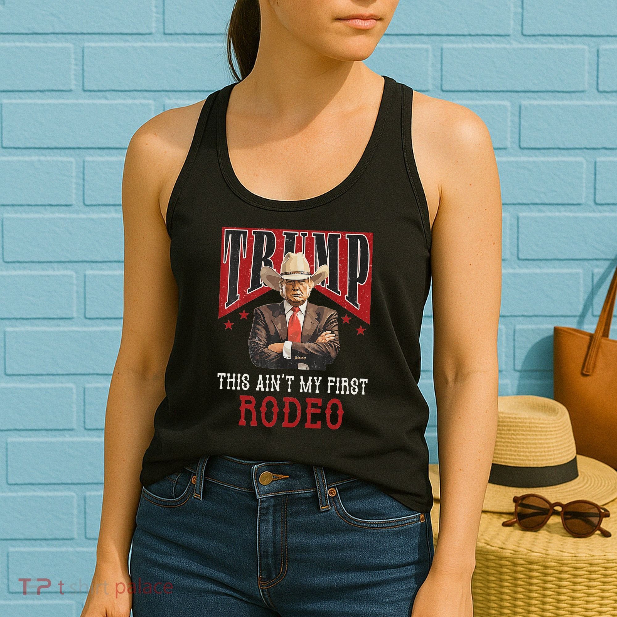 AinT My First Rodeo Western Cowboy Funny Trump Women's Tank Top