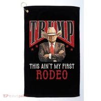 AinT My First Rodeo Western Cowboy Funny Trump Golf Towel thumb 0