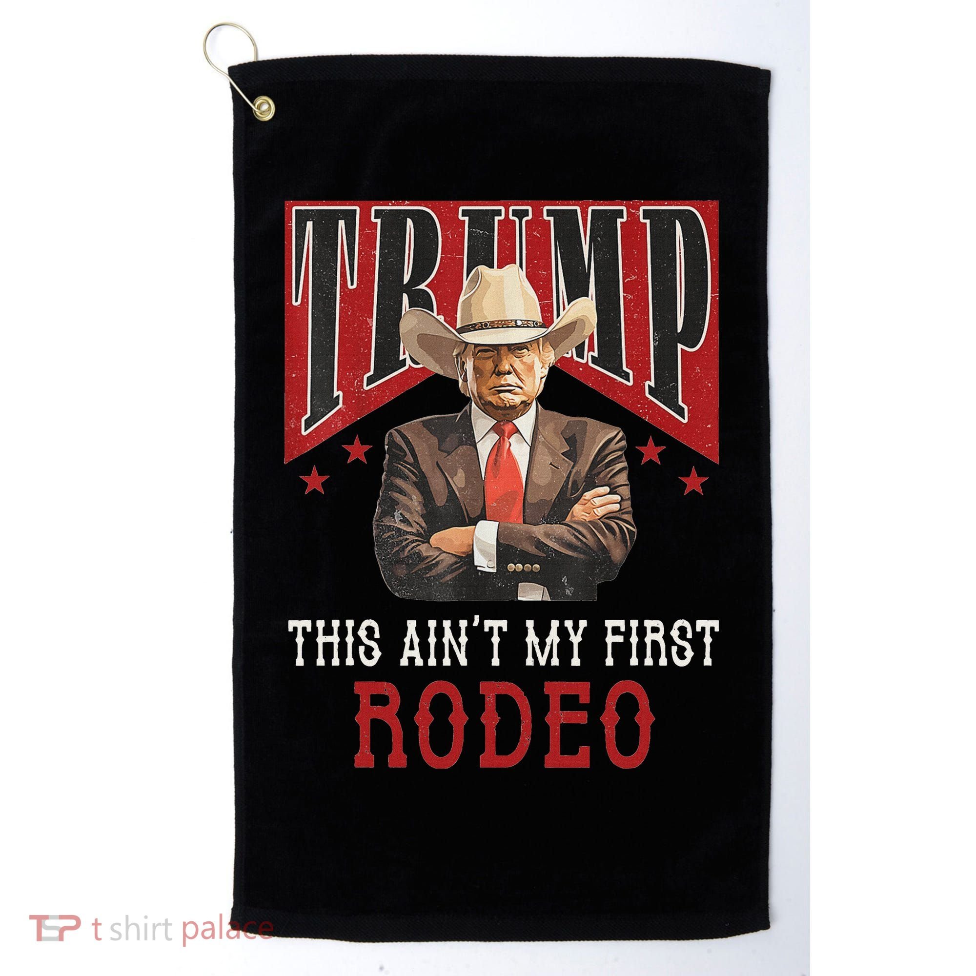 AinT My First Rodeo Western Cowboy Funny Trump Golf Towel