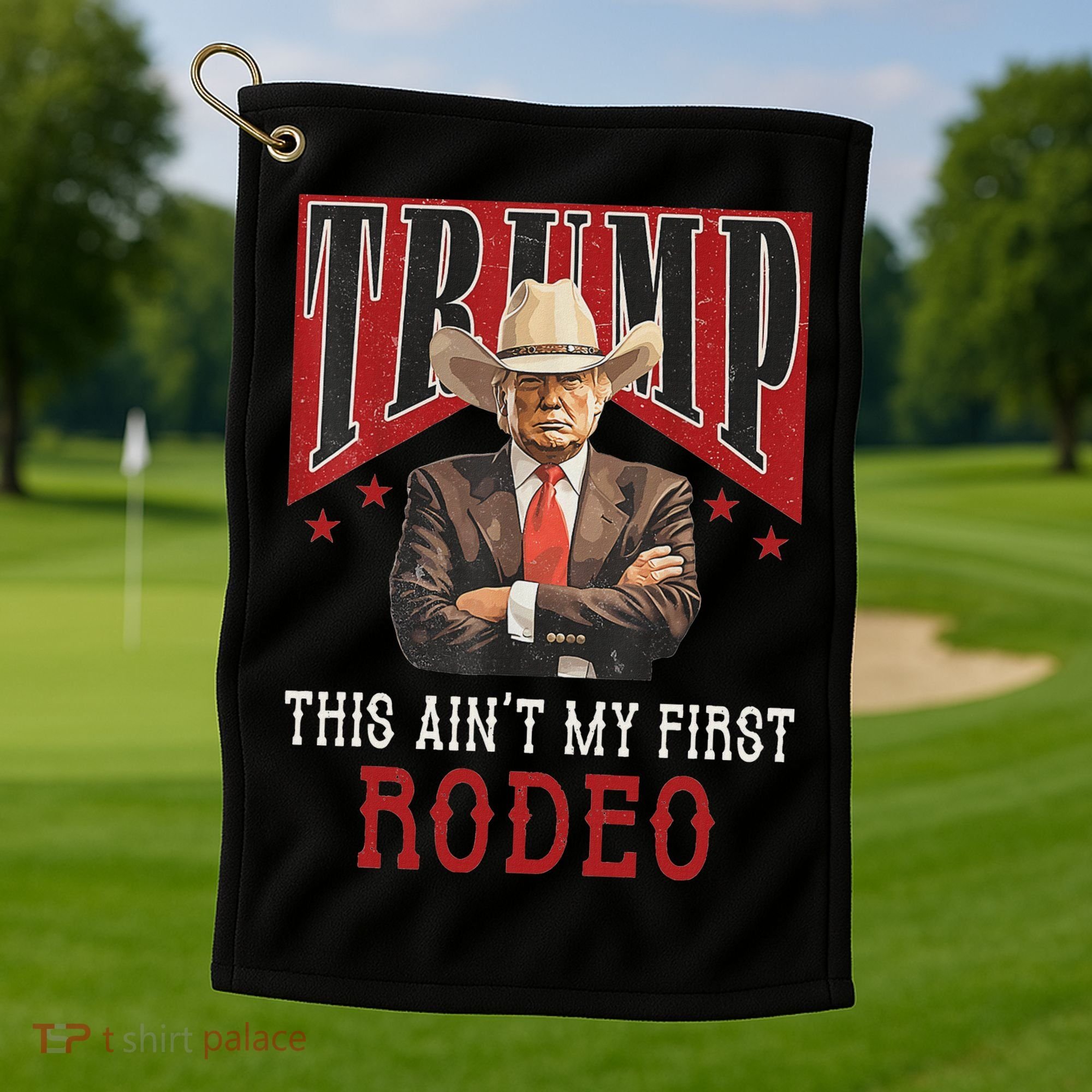 AinT My First Rodeo Western Cowboy Funny Trump Golf Towel