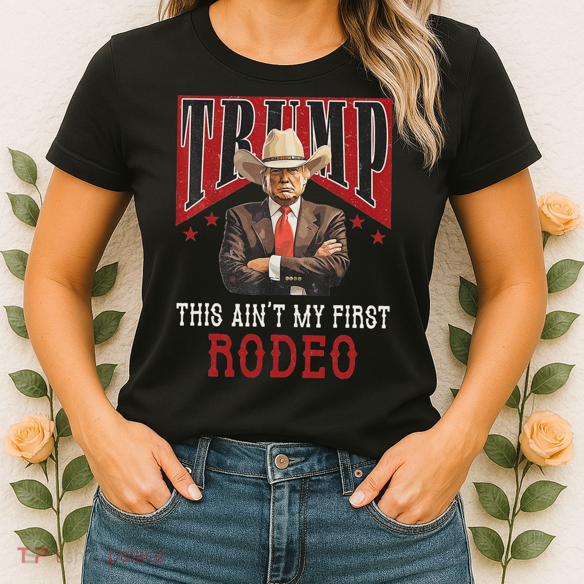 AinT My First Rodeo Western Cowboy Funny Trump Women's T-Shirt