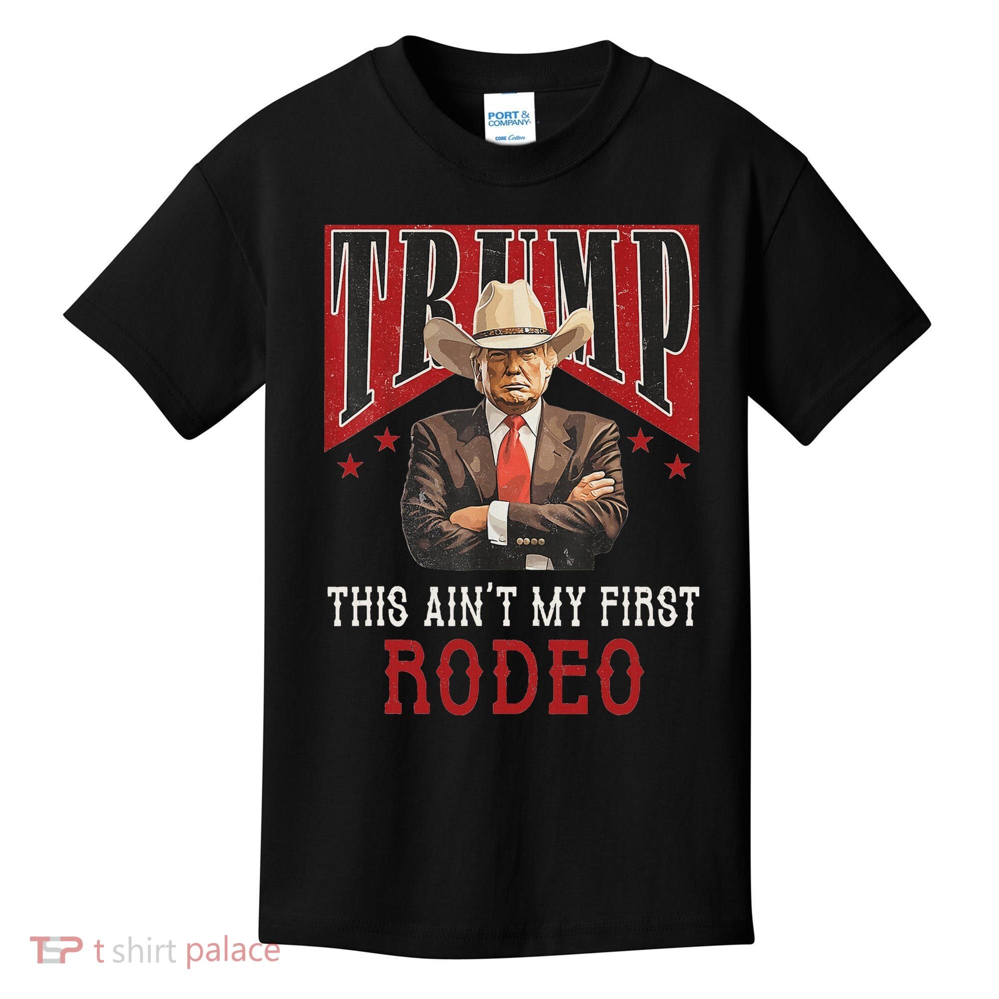 AinT My First Rodeo Western Cowboy Funny Trump Kids T-Shirt