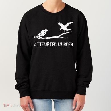 Attempted Murder Gift For Literary Readers And Writers Women's Sweatshirt