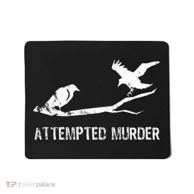 Attempted Murder Gift For Literary Readers And Writers Mousepad