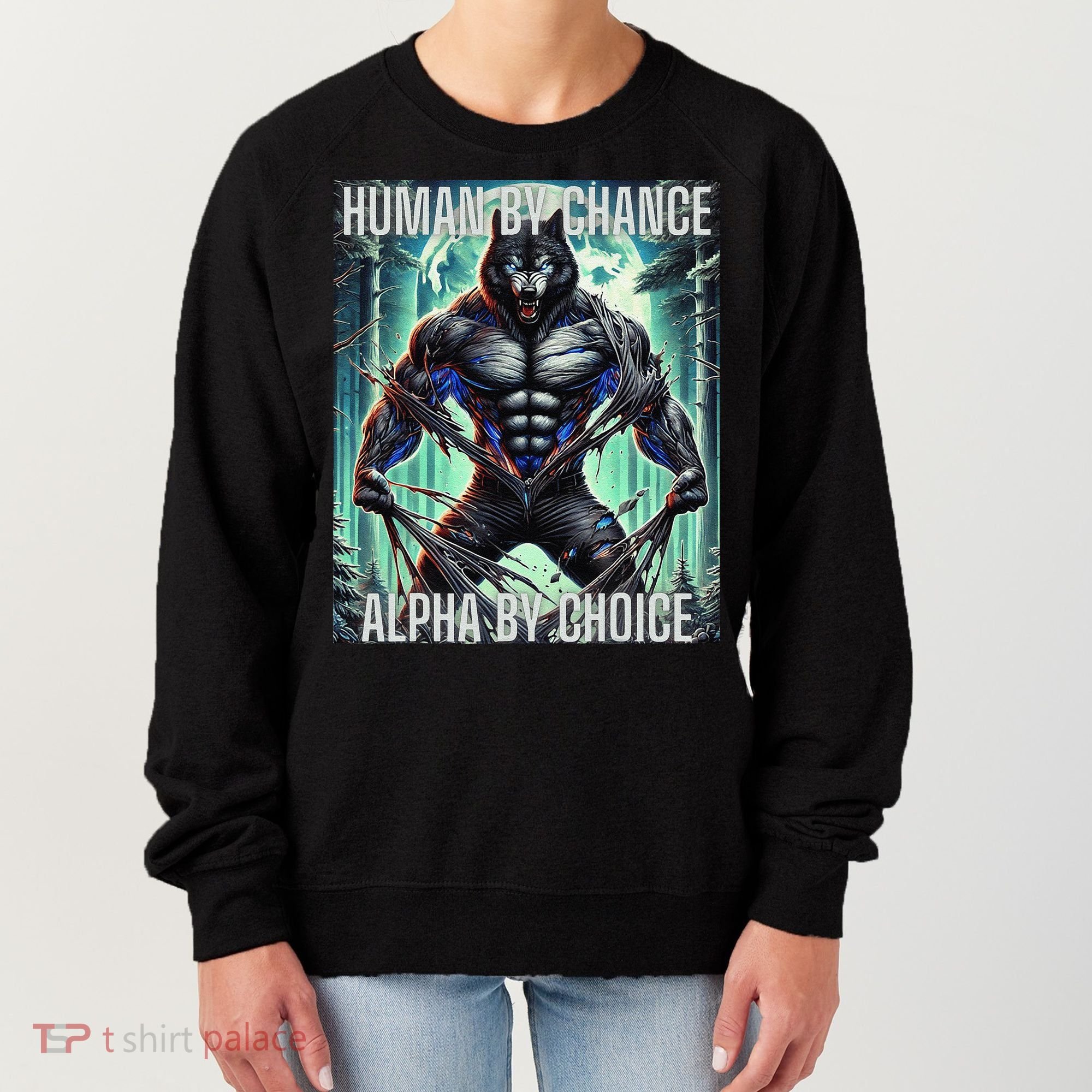 Alpha Male Human By Chance Alpha By Choice Alpha Wolf Women's Sweatshirt