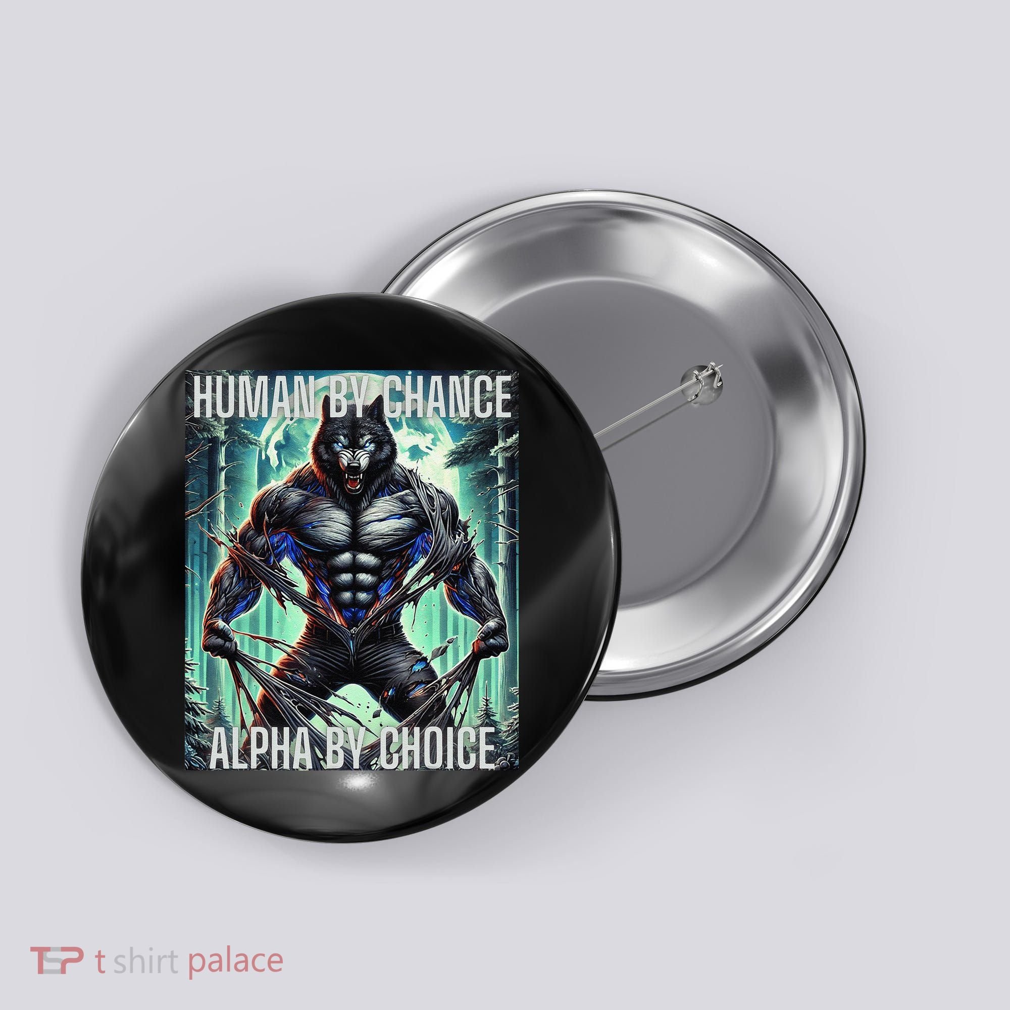 Alpha Male Human By Chance Alpha By Choice Alpha Wolf Button