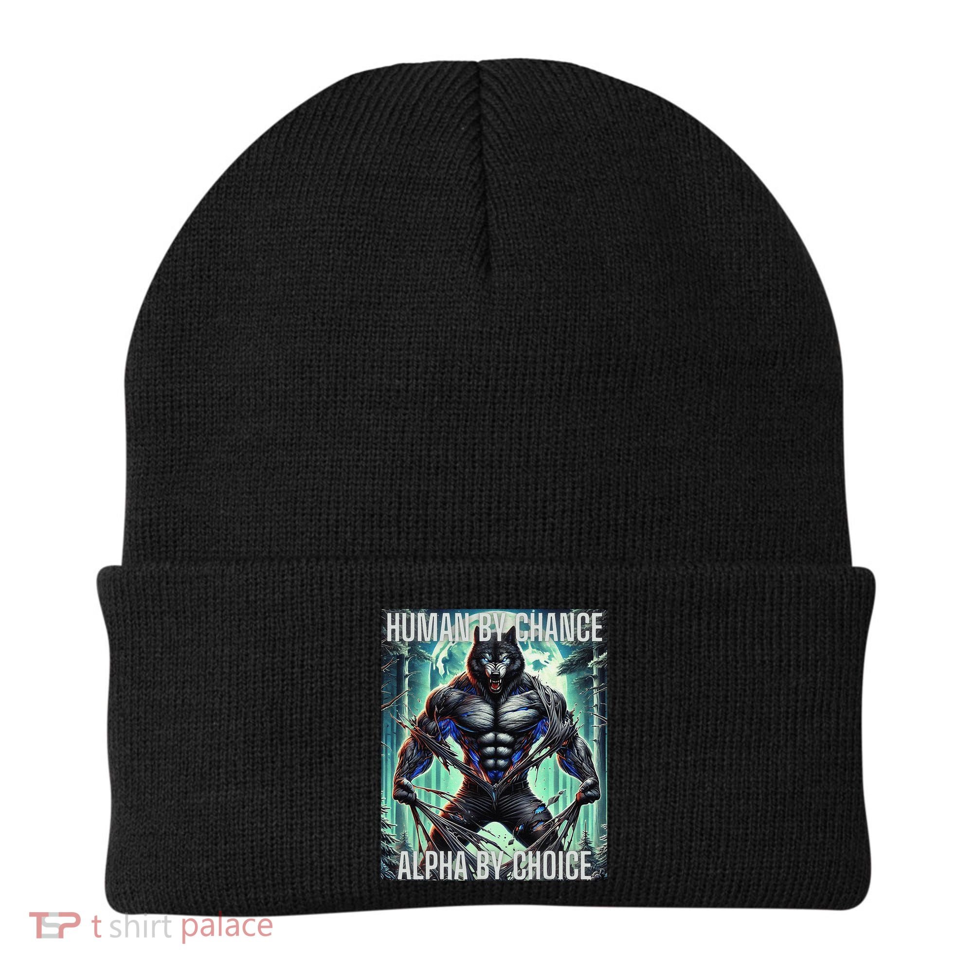 Alpha Male Human By Chance Alpha By Choice Alpha Wolf Beanie