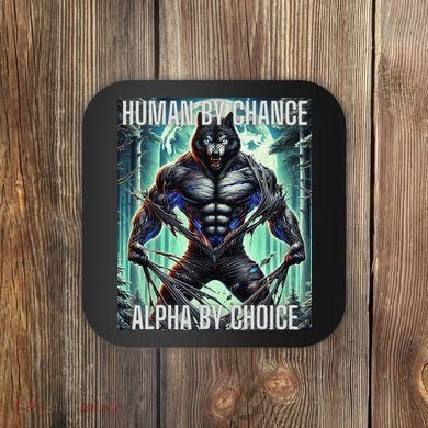 Alpha Male Human By Chance Alpha By Choice Alpha Wolf Coaster
