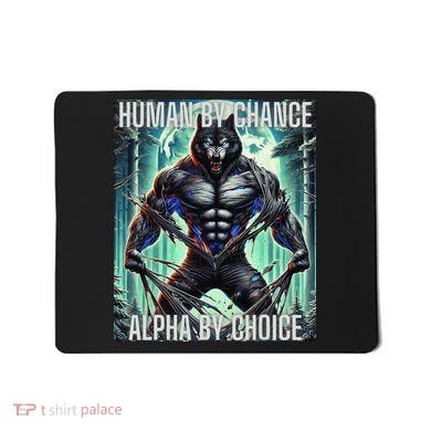 Alpha Male Human By Chance Alpha By Choice Alpha Wolf Mousepad