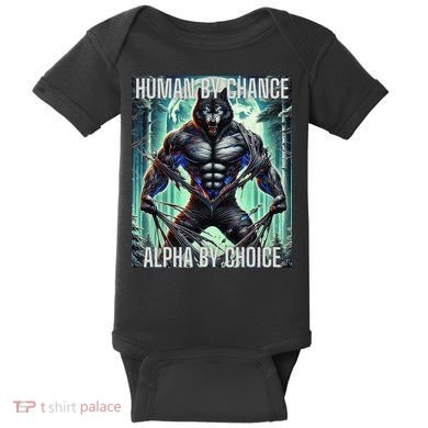 Alpha Male Human By Chance Alpha By Choice Alpha Wolf Baby Bodysuit