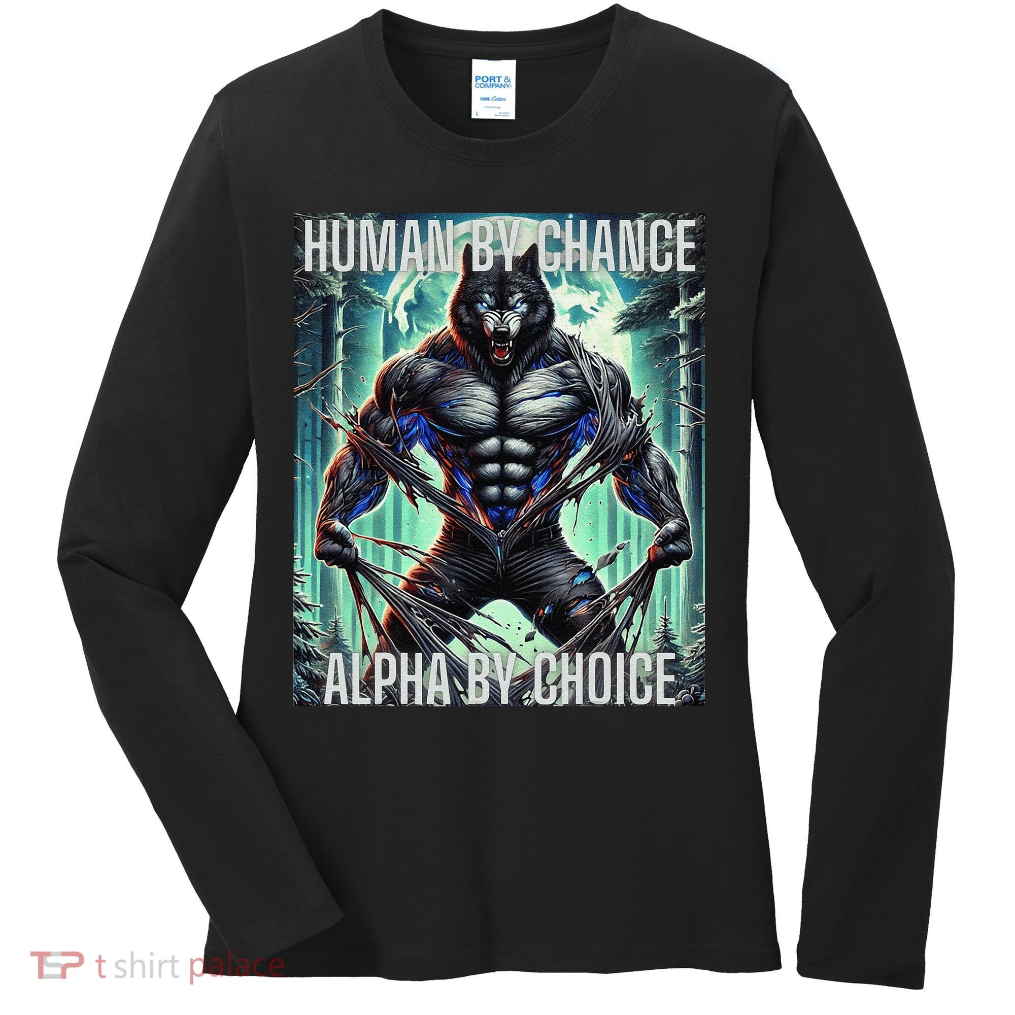 Alpha Male Human By Chance Alpha By Choice Alpha Wolf Women's Long Sleeve Shirt